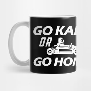 Kart - Go kart or go home Mug